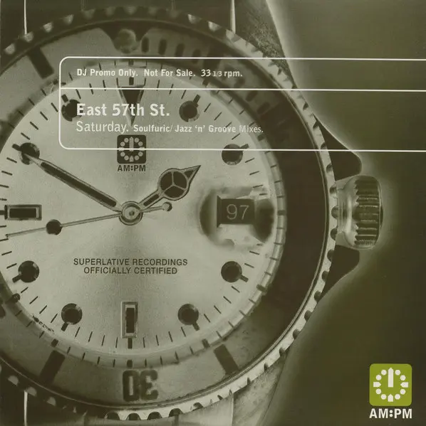 East 57th St. - Saturday (Soulfuric / Jazz 'n' Groove Mixes), Electronic, Garage House, House, 1997 - A&M Records, AM:PM, UK,