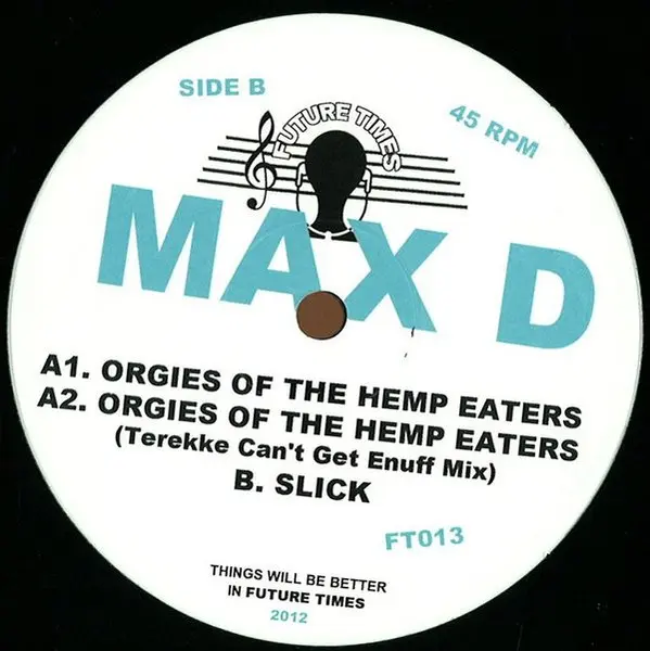 Maxmillion Dunbar - Orgies Of The Hemp Eaters, Electronic, House, Techno, 2012 - Future Times, US, Vinyl 1x 12", 33 ⅓ RPM, 45