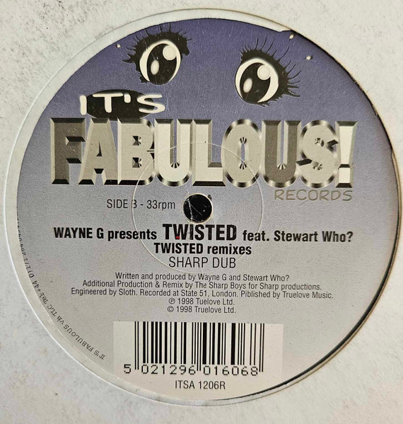 Wayne G Presents Twisted (10) Feat. Stewart Who? - Twisted (House Mixes), Electronic, House, Tech House, 1998 - It's Fabulous