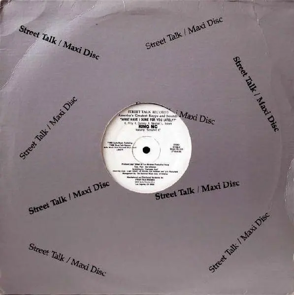 King MC Featuring Screamin' K - What Have I Done For You Lately?, Hip Hop, Electro, 1986 - Street Talk Records, US, Vinyl 1x 