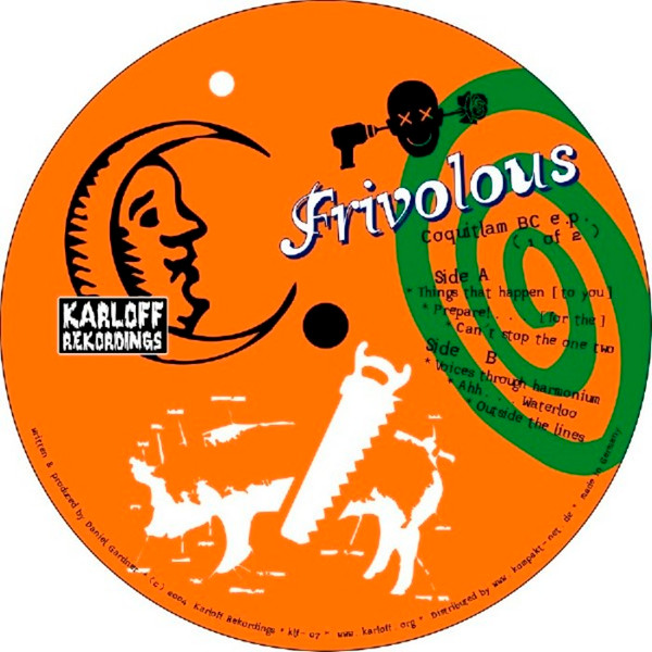 Frivolous - Coquitlam BC EP (1 Of 2), Electronic, House, Minimal, Techno, 2004 - Karloff Rekordings, Germany, Vinyl 1x 12", E