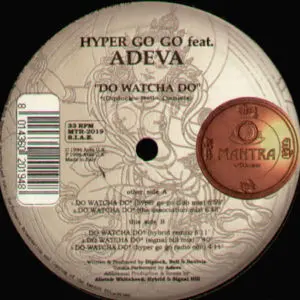 Hyper Go Go Feat. Adeva - Do Watcha Do, Electronic, Euro House, Garage House, 1996 - Mantra Vibes, Italy, Vinyl 1x 12", 33 ⅓ 