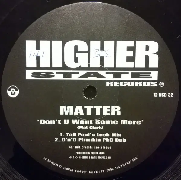 Matter - Don't U Want Some More, Electronic, Hard House, 1997 - Higher State Records, UK, Vinyl 1x 12", 33 ⅓ RPM