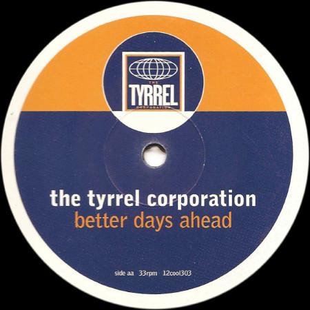 Tyrrel Corporation, The - Better Days Ahead, Electronic, House, 1994 - Cooltempo, UK, Vinyl 1x 12", 33 ⅓ RPM, Single