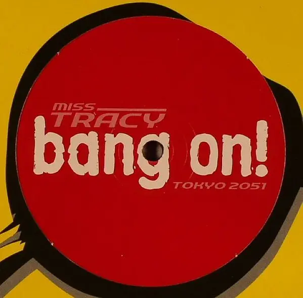 Miss Tracy - Tokyo 2051, Electronic, Trance, 2003 - Bang On!, Australia, Vinyl 1x 12"