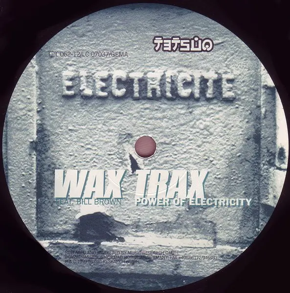 Wax Trax Feat. Bill Brown - Power Of Electricity, Electronic, Hard Trance, Trance, 1999 - Tetsuo, Germany, Vinyl 1x 12"