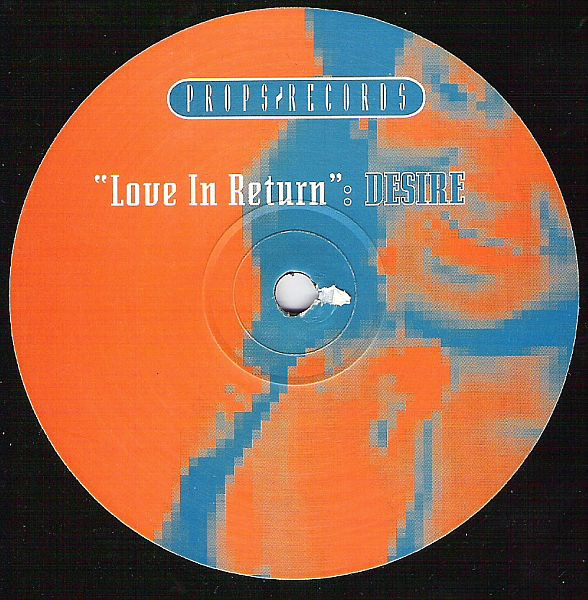 Desire - Love In Return, Hip Hop, RnB/Swing, 1995 - Props Records, UK, Vinyl 1x 12", 45 RPM