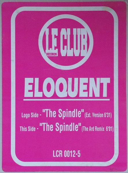 Eloquent - The Spindle, Electronic, Hard House, 2000 - Le Club Records, Netherlands, Vinyl 1x 12", 45 RPM
