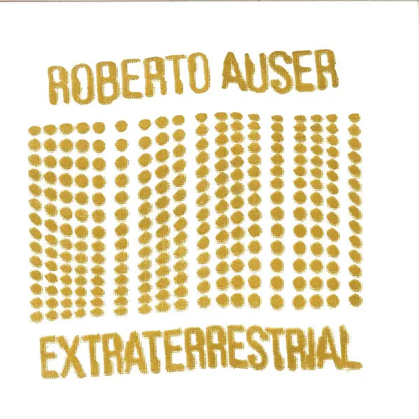 Roberto Auser - Extraterrestrial , Electronic, Disco, Electro, 2015 - Charlois, Netherlands, Vinyl 1x 12", Limited Edition
