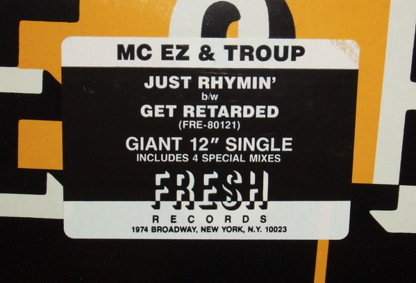 MC EZ & Troup - Just Rhymin' / Get Retarded, Hip Hop, 1988 - Fresh Records, US, Vinyl 1x 12", 33 ⅓ RPM