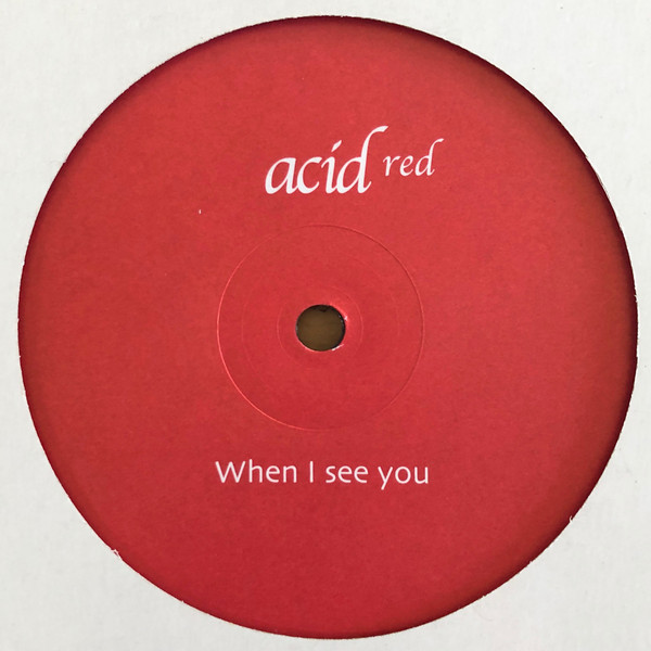 When I See You (Acid Red)