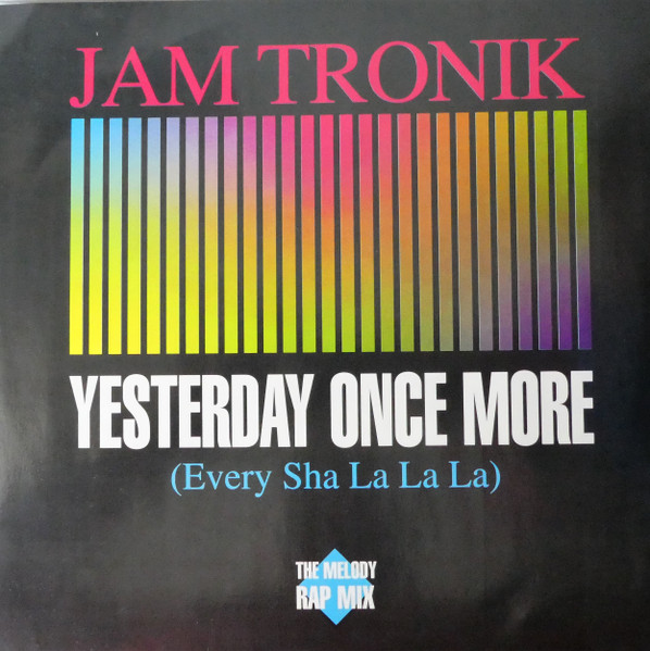 Jam Tronik - Yesterday Once More (Every Sha La La La), Electronic, Euro House, 1991 - ZYX Records, Germany, Vinyl 1x 12", 45 