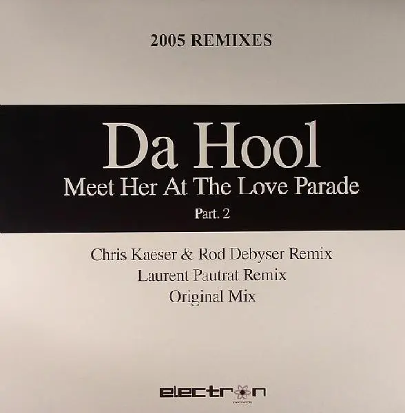 Da Hool - Meet Her At The Love Parade (Part 2), Electronic, Electro, Progressive House, 2005 - Electron Records, France, Viny