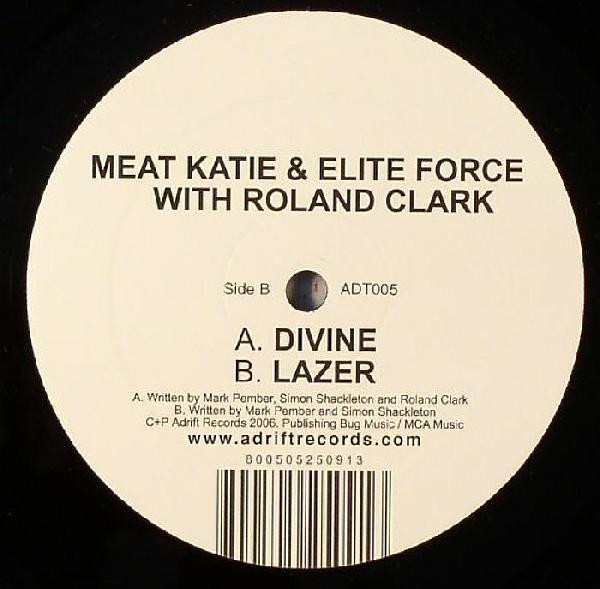Meat Katie & Elite Force With Roland Clark - Divine / Lazer, Electronic, Breaks, 2006 - Adrift Records, UK, Vinyl 1x 12"