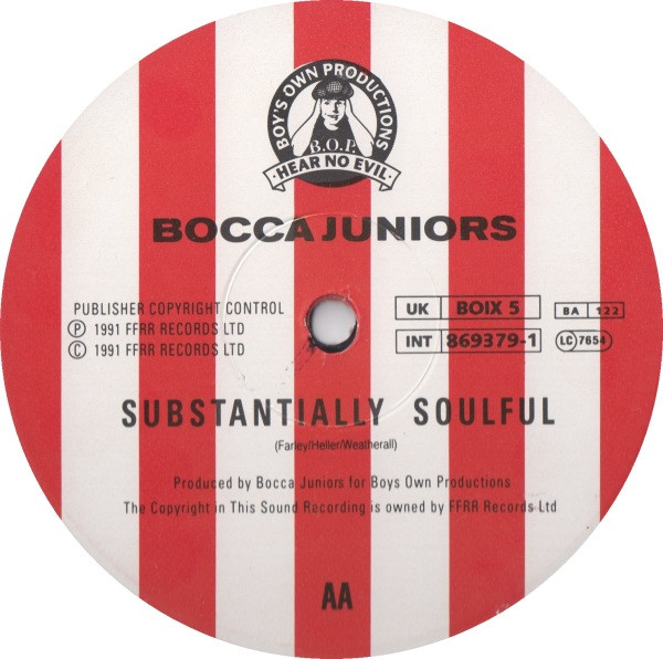 Bocca Juniors - Substance / Substantially Soulful, Electronic, Balearic, House, Leftfield, Ragga, 1991 - Boy's Own Production