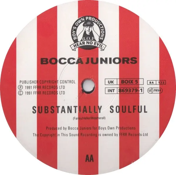 Bocca Juniors - Substance / Substantially Soulful, Electronic, Balearic, House, Leftfield, Ragga, 1991 - Boy's Own Production