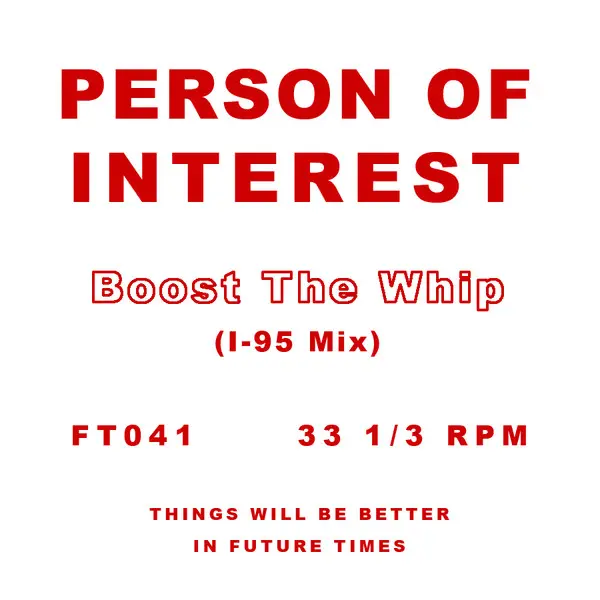 Person Of Interest - Boost The Whip (I-95 Mix), Electronic, Breaks, House, 2017 - Future Times, US, Vinyl 1x 12", 33 ⅓ RPM, S