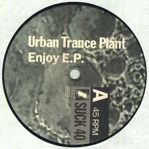 Urban Trance Plant - Enjoy E.P., Electronic, Hard Trance, Trance, 1995 - Suck Me Plasma, Germany, Vinyl 1x 12", 33 ⅓ RPM, 45 