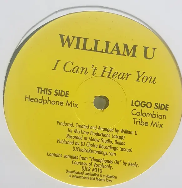 William Umana - I Can't Hear You!, Electronic, Progressive House, 2004 - Dj Choice Recordings, North America (inc Mexico), Vi