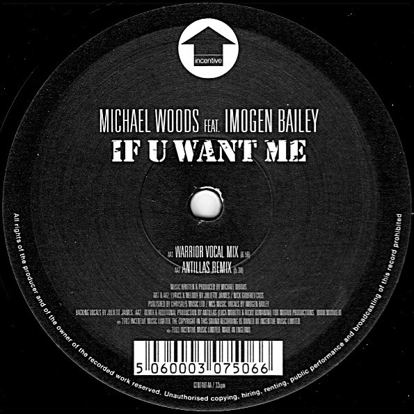 Michael Woods Feat. Imogen Bailey - If U Want Me, Electronic, Trance, 2003 - Incentive, UK, Vinyl 1x 12", 33 ⅓ RPM, 45 RPM