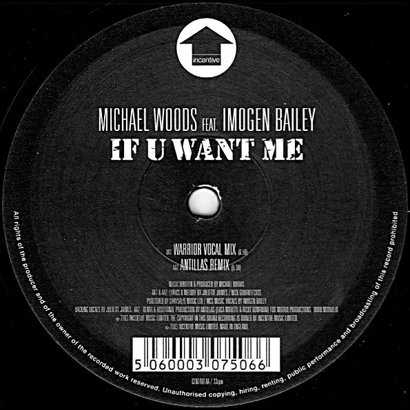Michael Woods Feat. Imogen Bailey - If U Want Me, Electronic, Trance, 2003 - Incentive, UK, Vinyl 1x 12", 33 ⅓ RPM, 45 RPM