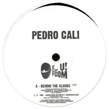 Pedro Cali / Wake On Lan - Behind The Clouds / Local Area Control, Electronic, Techno, 2005 - F... U! FCOM, France, Vinyl 1x 