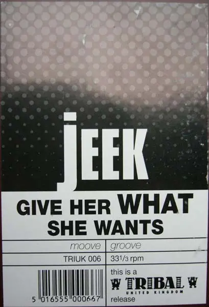 JEEK! - Give Her What She Wants, Electronic, Hip Hop, Deep House, Garage House, House, Ragga HipHop, Techno, Tribal House, 19