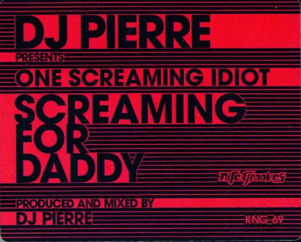 DJ Pierre Presents One Screaming Idiot - Screaming For Daddy, Electronic, House, 1997 - Nite Grooves, US, Vinyl 1x 12", 33 ⅓ 