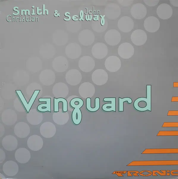 Christian Smith & John Selway - Vanguard, Electronic, Tech House, Techno, 1999 - Tronic, Sweden, Vinyl 2x 12", 33 ⅓ RPM, 45 R