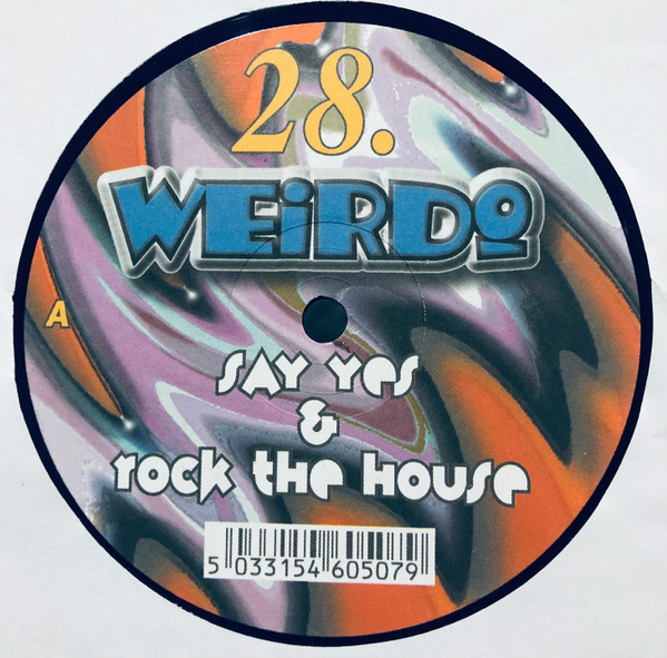 Weirdo - Say Yes (If You Understand Me) / Rock The House, Electronic, Hard Trance, 1999 - Tinrib Recordings, UK, Vinyl 1x 12"