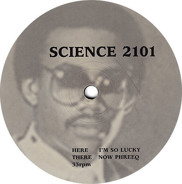 Science 2101 - I'm So Lucky / Now Phreeq, Electronic, House, Nu-Disco, 2002 - Not On Label, Germany, Vinyl 1x 12", 33 ⅓ RPM