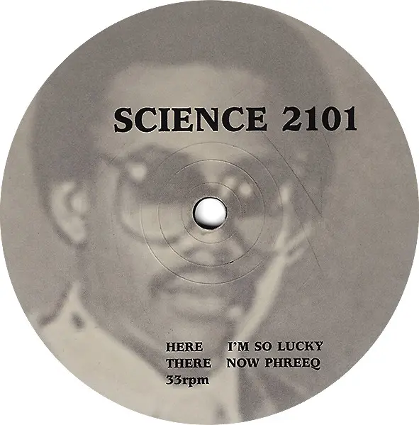 Science 2101 - I'm So Lucky / Now Phreeq, Electronic, House, Nu-Disco, 2002 - Not On Label, Germany, Vinyl 1x 12", 33 ⅓ RPM