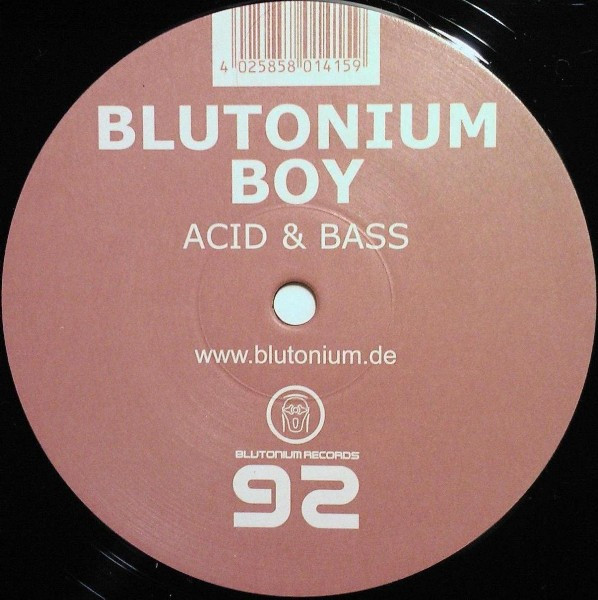 Blutonium Boy - Acid & Bass, Electronic, Acid, Hard Trance, Hardstyle, 2005 - Blutonium Records, Germany, Vinyl 1x 12", 45 RP