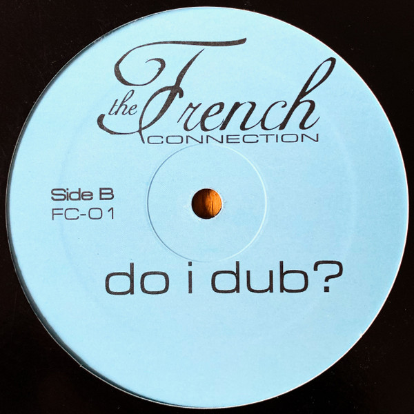 French Connection, The - Do I - 2001 - Deep House - French Connection - Vinyl 1x 12", 33 ⅓ RPM, Unofficial Release