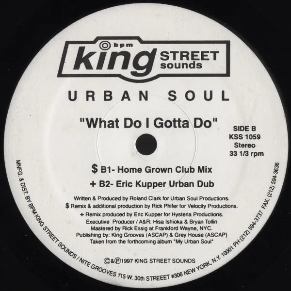 Urban Soul - What Do I Gotta Do, Electronic, Garage House, House, 1997 - BPM King Street Sounds, US, Vinyl 1x 12", 33 ⅓ RPM