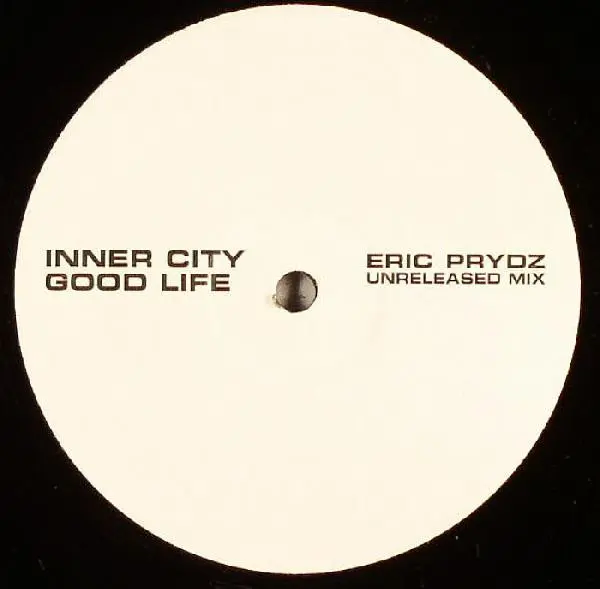 Good Life (Eric Prydz Unreleased Mix)