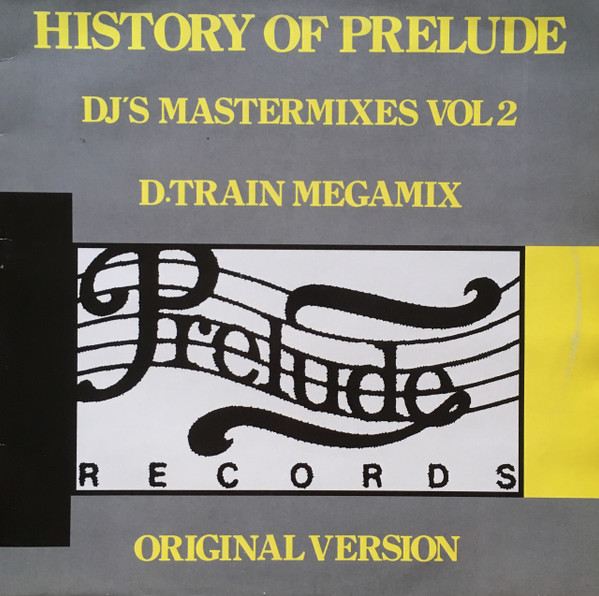 History Of Prelude: DJ's Mastermixes Vol. 2: D-Train Megamix