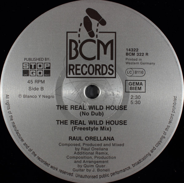 Raúl Orellana - The Real Wild Remix, Electronic, Euro House, 1989 - BCM Records, UK & Europe, Vinyl 1x 12", 45 RPM