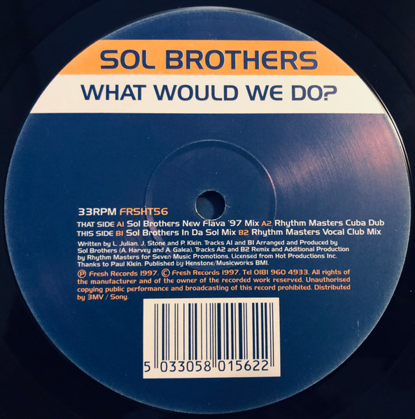 Sol Brothers - What Would We Do?, Electronic, House, Speed Garage, UK Garage, 1997 - Fresh, UK, Vinyl 1x 12", 33 ⅓ RPM