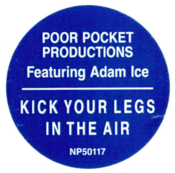 Poor Pocket Productions Featuring Adam Ice - Kick Your Legs In The Air, Electronic, Hip Hop, Hip-House, House, 1990 - Next Pl