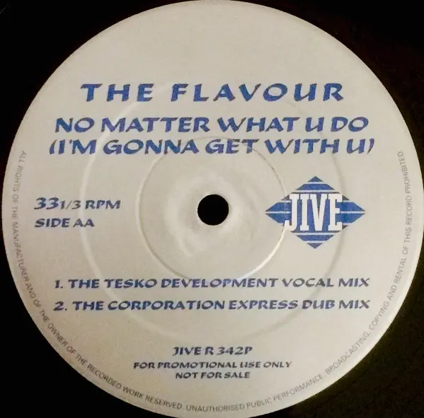 Flavour, The - No Matter What U Do (I'm Gonna Get With U), Electronic, House, 1993 - Jive, UK, Vinyl 1x 12", Promo